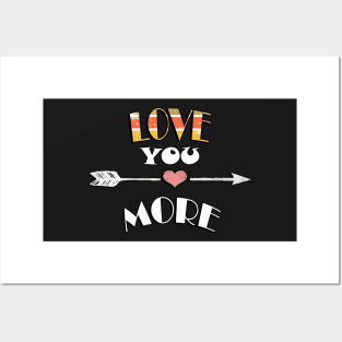 Love You More Quote Fun Couple Valentine's Day Gifts, Inspirational Posters and Art